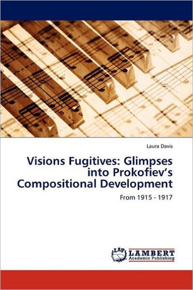 Visions Fugitives: Glimpses Into Prokofiev's Compositional Development