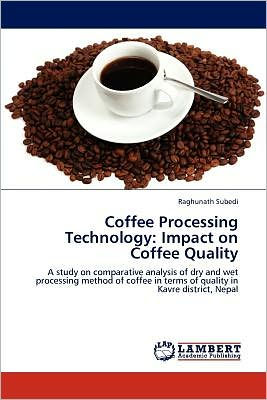 Coffee Processing Technology: Impact on Coffee Quality