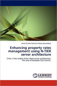 Title: Enhancing property rates management using N-TIER server architecture, Author: James Charles Sylvester Kaba Kyewalabye