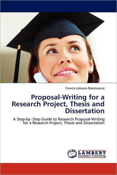Proposal-Writing for a Research Project, Thesis and Dissertation