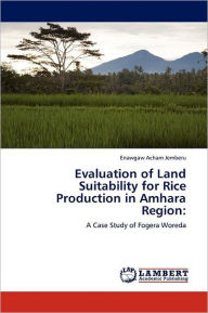 Title: Evaluation of Land Suitability for Rice Production in Amhara Region, Author: Enawgaw Acham Jemberu