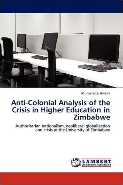 Anti-Colonial Analysis of the Crisis in Higher Education in Zimbabwe