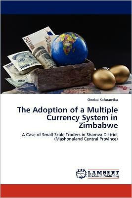 The Adoption of a Multiple Currency System in Zimbabwe