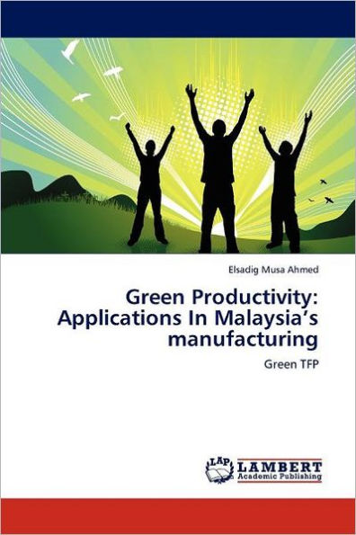 Green Productivity: Applications In Malaysia's manufacturing