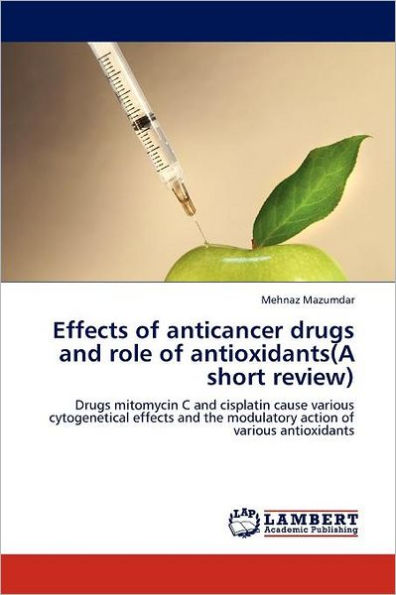 Effects of Anticancer Drugs and Role of Antioxidants(a Short Review)