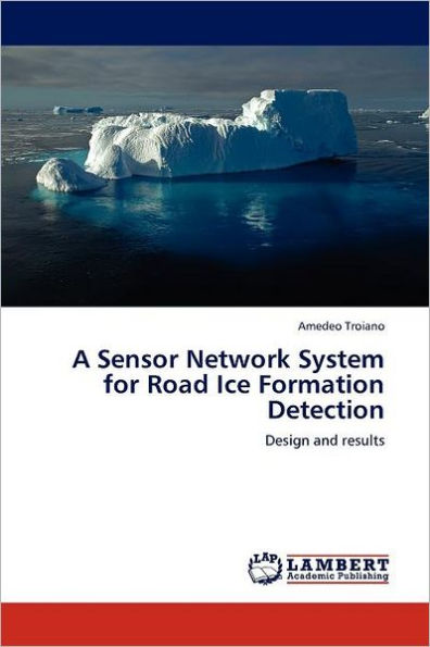 A Sensor Network System for Road Ice Formation Detection