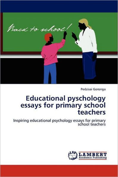 Educational Pyschology Essays for Primary School Teachers