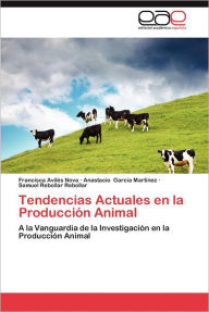 Title: Tendencias Actuales En La Produccion Animal, Author: Francisca Avil S. Nova