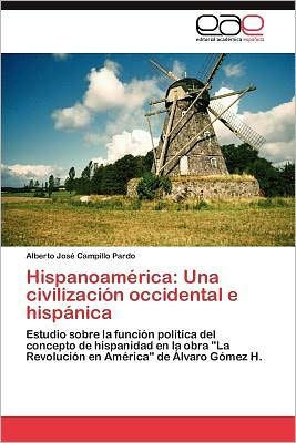 Hispanoamérica: Una civilización occidental e hispánica