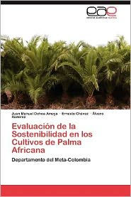 Evaluacion de La Sostenibilidad En Los Cultivos de Palma Africana