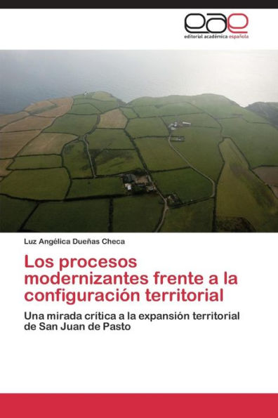 Los procesos modernizantes frente a la configuración territorial