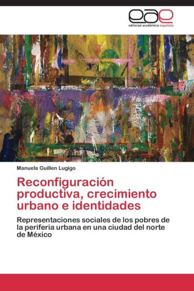 Reconfiguracion Productiva, Crecimiento Urbano E Identidades