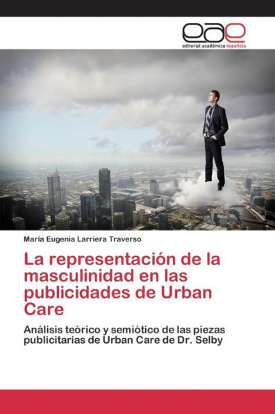 La representación de la masculinidad en las publicidades de Urban Care