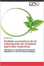 Title: Analisis Economico de La Valorizacion de Residuos Agricolas Organicos, Author: Salvador Parra