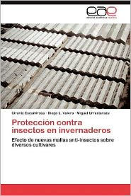 Title: Proteccion Contra Insectos En Invernaderos, Author: Cirenio Escamirosa