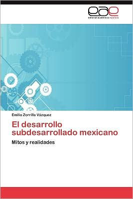 El Desarrollo Subdesarrollado Mexicano