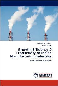 Growth, Efficiency & Productivity of Indian Manufacturing Industries