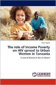 The role of Income Poverty on HIV spread to Urban Women in Tanzania