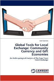 Global Tools for Local Exchange: Community Currency and Gift Economies