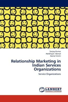 Relationship Marketing in Indian Services Organizations