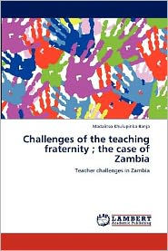 Challenges of the teaching fraternity ; the case of Zambia