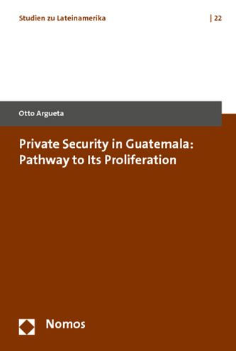 Private Security in Guatemala: Pathway to Its Proliferation