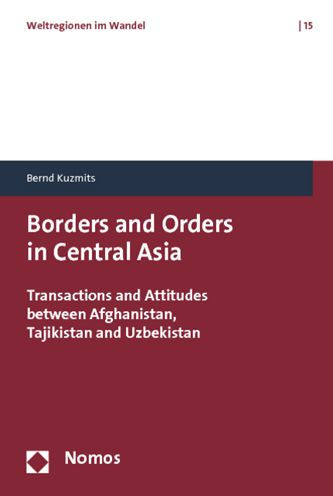 Borders and Orders in Central Asia: Transactions and Attitudes between Afghanistan, Tajikistan and Uzbekistan