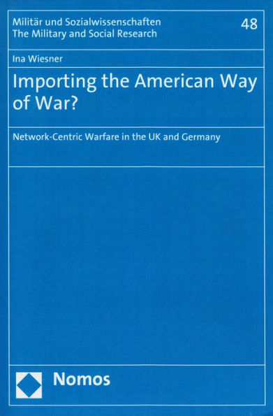 Importing the American Way of War?: Network-Centric Warfare in the UK and Germany