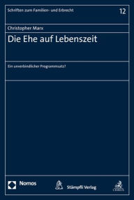 Title: Die Ehe auf Lebenszeit: Ein unverbindlicher Programmsatz?, Author: Christopher Marx