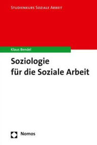 Title: Soziologie fur die Soziale Arbeit, Author: Klaus Bendel