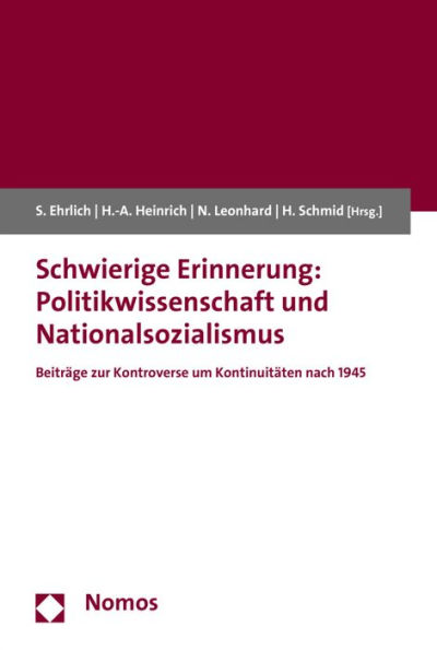 Schwierige Erinnerung: Politikwissenschaft und Nationalsozialismus: Beitrage zur Kontroverse um Kontinuitaten nach 1945