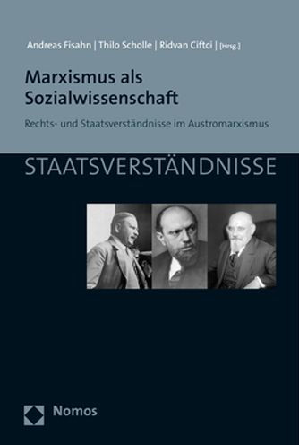 Marxismus als Sozialwissenschaft: Rechts- und Staatsverstandnisse im Austromarxismus