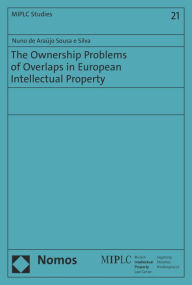 Title: Ownership Problems of Overlaps in European Intellectual Property, Author: Nuno de Araujo Sousa e Silva