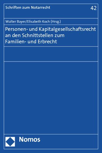 Personen- und Kapitalgesellschaftsrecht an den Schnittstellen zum Familien- und Erbrecht