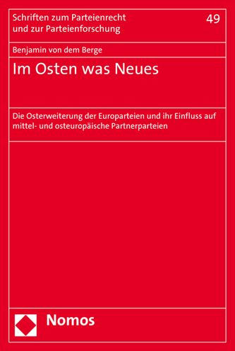 Im Osten was Neues: Die Osterweiterung der Europarteien und ihr Einfluss auf mittel- und osteuropaische Partnerparteien