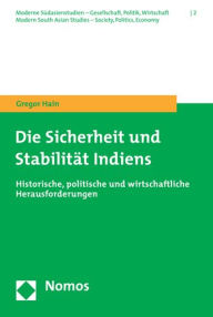 Title: Die Sicherheit und Stabilitat Indiens: Historische, politische und wirtschaftliche Herausforderungen, Author: Gregor Hain