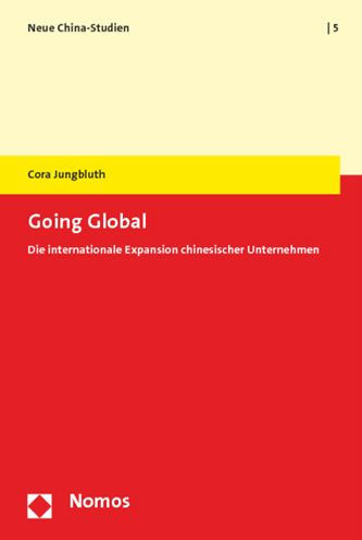 Going Global: Die internationale Expansion chinesischer Unternehmen