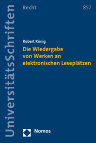 Title: Die Wiedergabe von Werken an elektronischen Leseplatzen, Author: Robert Konig