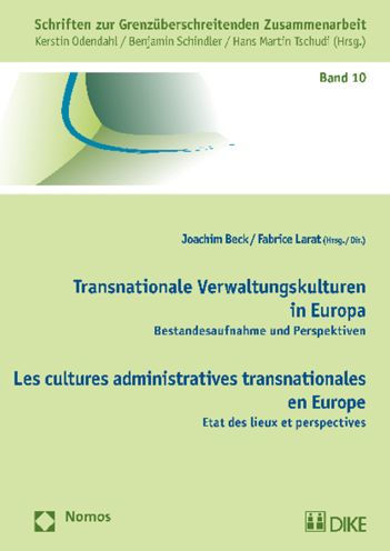 Transnationale Verwaltungskulturen in Europa - Les cultures administratives transnationales en Europe: Bestandesaufnahme und Perspektiven u Etat des lieux et perspectives