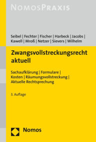 Title: Zwangsvollstreckungsrecht aktuell: Sachaufklarung - Formulare - Kosten - Raumungsvollstreckung - Aktuelle Rechtsprechung, Author: Maria Fechter