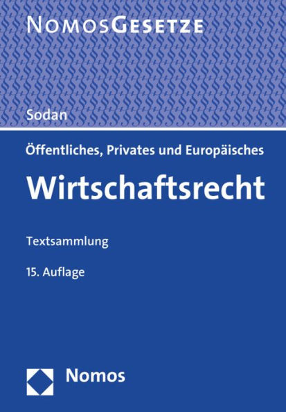 Offentliches, Privates und Europaisches Wirtschaftsrecht: Textsammlung, Rechtsstand: 15. Februar 2015