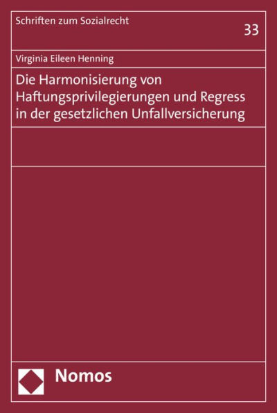 Die Harmonisierung von Haftungsprivilegierungen und Regress in der gesetzlichen Unfallversicherung