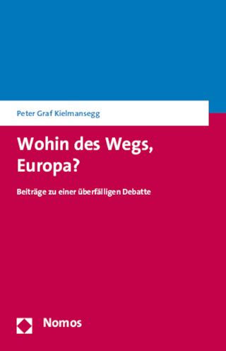 Wohin des Wegs, Europa?: Beitrage zu einer uberfalligen Debatte