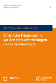 Title: Christliche Friedensethik vor den Herausforderungen des 21. Jahrhunderts, Author: Veronika Bock