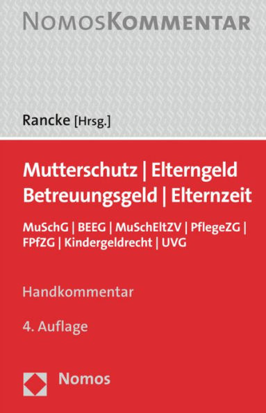 Mutterschutz - Elterngeld - Elternzeit - Betreuungsgeld: MuSchG - BEEG - MuSchEltZV - PflegeZG - FPfZG - Kindergeldrecht - UVG