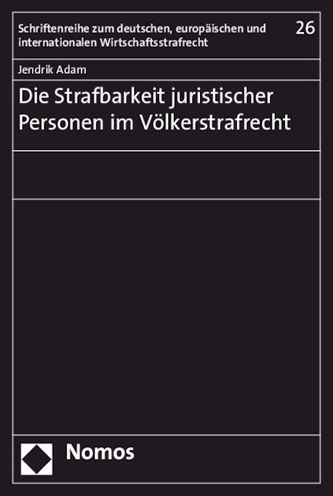 Die Strafbarkeit juristischer Personen im Volkerstrafrecht