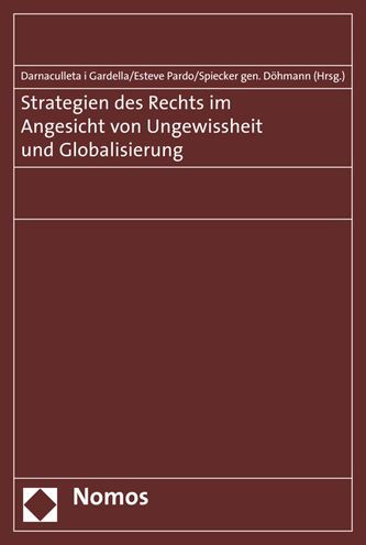 Strategien des Rechts im Angesicht von Ungewissheit und Globalisierung