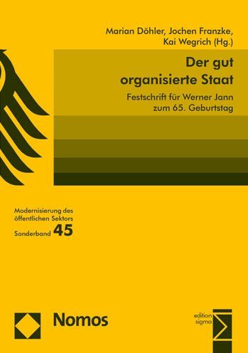 Der gut organisierte Staat: Festschrift fur Werner Jann zum 65. Geburtstag