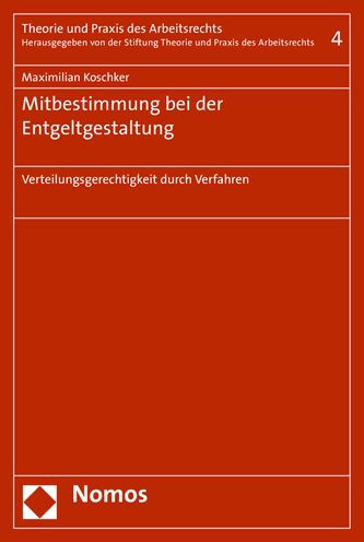 Mitbestimmung bei der Entgeltgestaltung: Verteilungsgerechtigkeit durch Verfahren