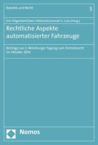 Title: Rechtliche Aspekte automatisierter Fahrzeuge: Beitrage zur 2. Wurzburger Tagung zum Technikrecht im Oktober 2014, Author: Eric Hilgendorf